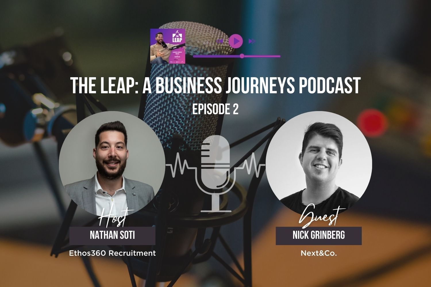 The Leap: A Business Journeys Podcast Episode 2 with Nick Grinberg